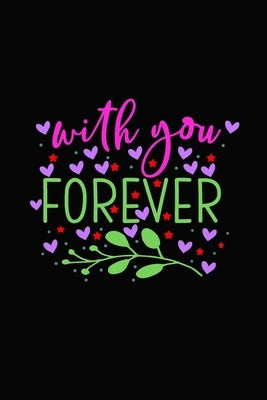 with you forever: Girlfriend or boyfriend valentine's day gift ideas share the love with him or her. Lovely cover message for people of by Coache, Bjj