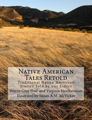 Native American Tales Retold: Traditional Native American Animal Stories by Appleton, Wayne Gray Owl