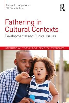 Fathering in Cultural Contexts: Developmental and Clinical Issues by Yildirim, Elif Dede