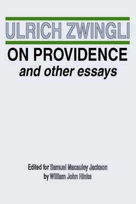On Providence and Other Essays by Zwingli, Ulrich