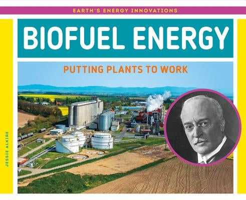 Biofuel Energy: Putting Plants to Work by Alkire, Jessie