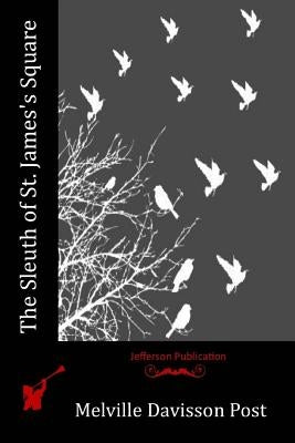 The Sleuth of St. James's Square by Post, Melville Davisson