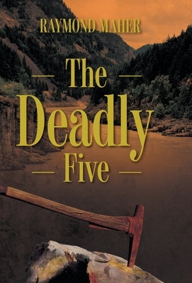 The Deadly Five by Maher, Raymond