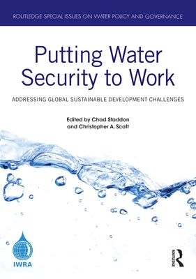 Putting Water Security to Work: Addressing Global Sustainable Development Challenges by Staddon, Chad