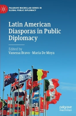 Latin American Diasporas in Public Diplomacy by Bravo, Vanessa