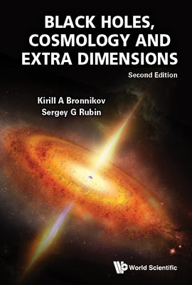 Black Holes, Cosmology and Extra Dimensions (Second Edition) by Bronnikov, Kirill A.