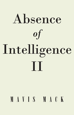 Absence of Intelligence II: The Master Key by Mack, Mavis
