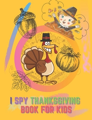 I Spy Thanksgiving Book For Kids: Activity Search Word Mazes Riddles Turkey Children Board by Travis, Christi
