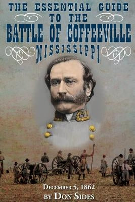 The Essential Guide to the Battle of Coffeeville, Mississippi by Sides, Don