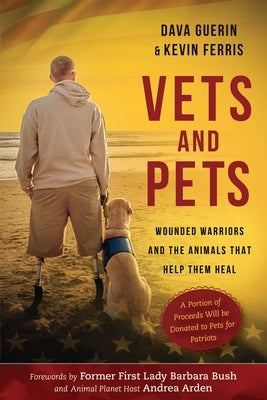 Vets and Pets: Wounded Warriors and the Animals That Help Them Heal by Guerin, Dava