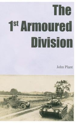 The 1st Armoured Division by Plant, John