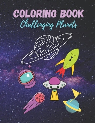 Coloring book Challenging Planets: Stress relieving coloring pages - home activity coloring book for toddlers interested in science space by Publishing, Catchy Business Names Were T