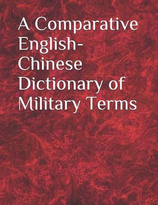 A Comparative English-Chinese Dictionary of Military Terms by Library of Congress
