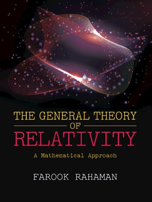 The General Theory of Relativity: A Mathematical Approach by Rahaman, Farook