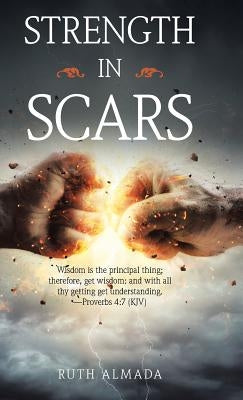 Strength in Scars by Almada, Ruth