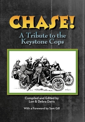 CHASE! A Tribute to the Keystone Cop by Davis, Debra