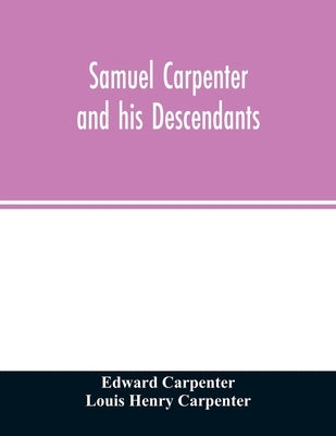 Samuel Carpenter and his descendants by Carpenter, Edward