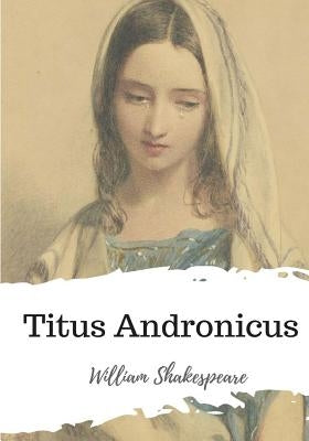 Titus Andronicus by Shakespeare, William