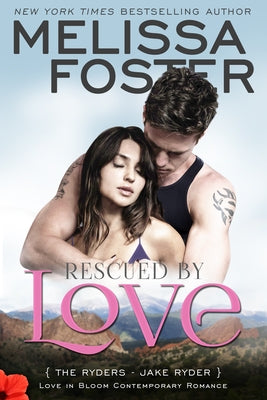 Rescued by Love (Love in Bloom: The Ryders): Jake Ryder by Foster, Melissa
