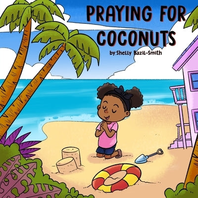 Praying for Coconuts by Bazil-Smith, Shelly