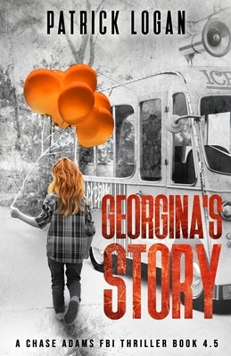 Georgina's Story (A Chase Adams FBI Thriller Book 4.5) by Logan, Patrick