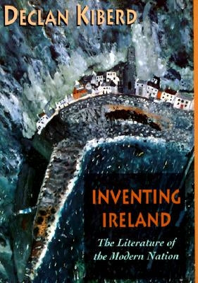 Inventing Ireland by Kiberd, Declan