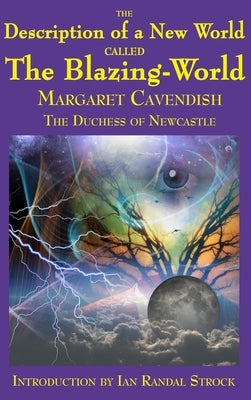 The Description of a New World called The Blazing-World by Cavendish, Margaret