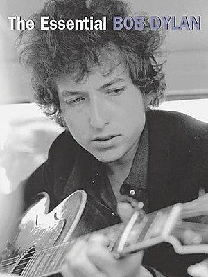 The Essential Bob Dylan: P/V/G Folio by Bob Dylan