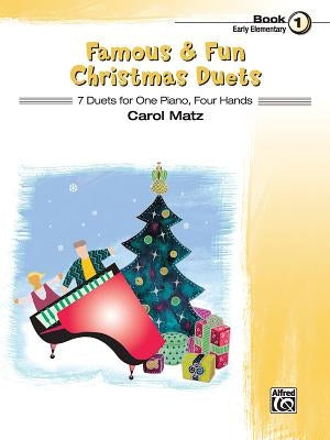 Famous & Fun Christmas Duets, Bk 1: 7 Duets for One Piano, Four Hands by Matz, Carol