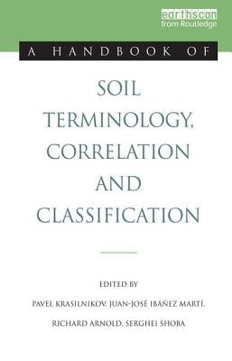 A Handbook of Soil Terminology, Correlation and Classification by Krasilnikov, Pavel