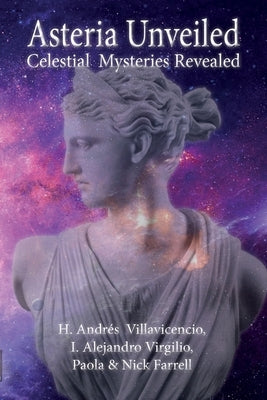 Asteria Unveiled: Celestial Mysteries Revealed by Farrell, Nick