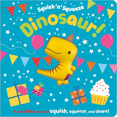Squish 'n' Squeeze Dinosaur! by Greening, Rosie