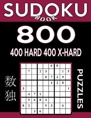 Sudoku Book 800 Puzzles, 400 Hard and 400 Extra Hard: Sudoku Puzzle Book With Two Levels of Difficulty To Improve Your Game by Book, Sudoku