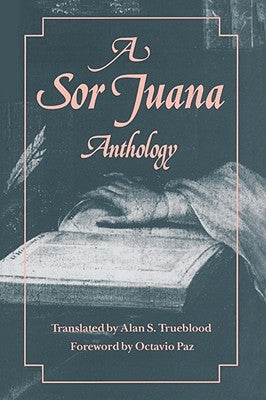 A Sor Juana Anthology by Juana