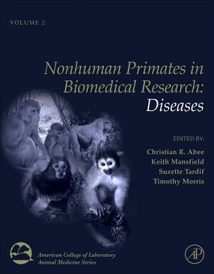 Nonhuman Primates in Biomedical Research: Diseases Volume 2 by Abee, Christian R.