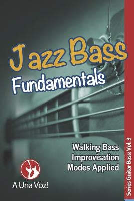 Jazz Bass Fundamentals by A. Una Voz