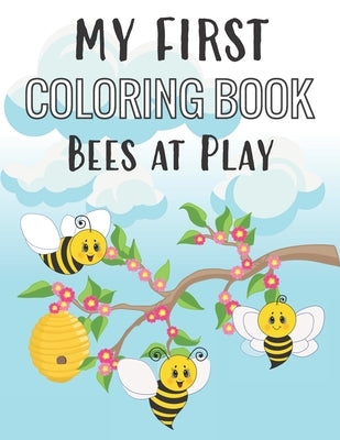 My First Coloring Book Bees at Play: Fun Insect Color Pages for 1-Year-Old by Creations, Ella Dawn