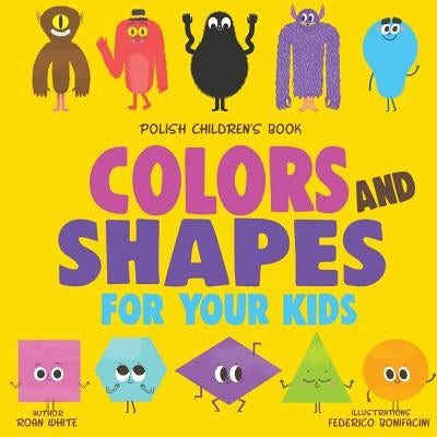 Polish Children's Book: Colors and Shapes for Your Kids by Bonifacini, Federico