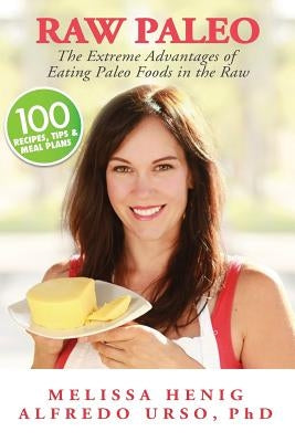 Raw Paleo: The Extreme Advantages of Eating Paleo Foods in the Raw by Urso Phd, Alfredo
