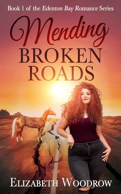 Mending Broken Roads (Edenton Bay Romance Series, Book 1) by Woodrow, Elizabeth