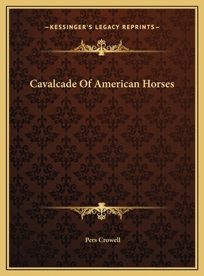 Cavalcade Of American Horses by Crowell, Pers