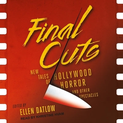 Final Cuts: New Tales of Hollywood Horror and Other Spectacles by Datlow, Ellen