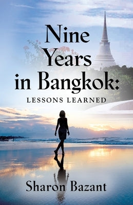 Nine Years in Bangkok: Lessons Learned by Bazant, Sharon