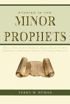 Studies in the Minor Prophets by Hyman, Terry W.