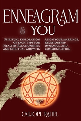 Enneagram & You: Spiritual Exploration of Each Type for Healthy Relationships and Spiritual Growth. Align Your Marriage, Relationship D by Calliope, Rah'el