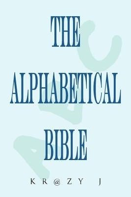 Alphabetical Bible: A Beginner's Bible by J, Krazy