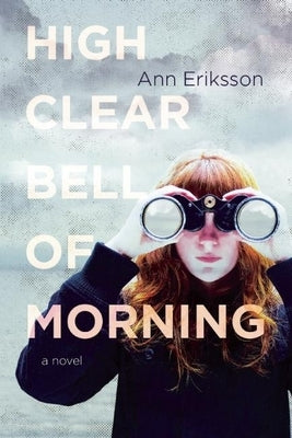 High Clear Bell of Morning by Eriksson, Ann