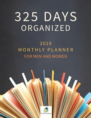 325 Days Organized 2019 Monthly Planner for Men and Women by Journals and Notebooks