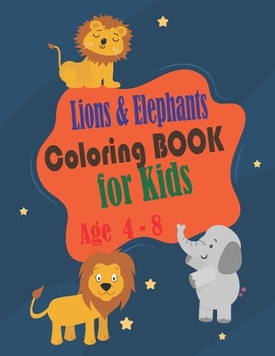 Lions and Elephants Coloring Book for kids age 4 - 8: Toddlers and Kids coloring book,32 Fun Lions and Elephants designs by Aghbalou, Asafou Anazour