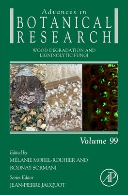Wood Degradation and Ligninolytic Fungi: Volume 99 by Morel-Rouhier, Mélanie